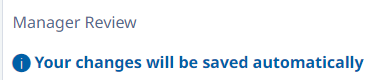 Screenshot: Your changes will be saved automatically message in a Manager Review section