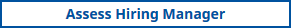 Screenshot: Assess Hiring Manager button