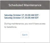 Screenshot: A Salesforce Scheduled Maintenance popup with maintenance window dates and Got it button