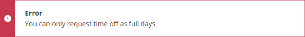 Screenshot: An example of validation rule error "You can only request time off as full days"